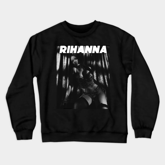 RIHANNA Crewneck Sweatshirt by nurkaymazdesing